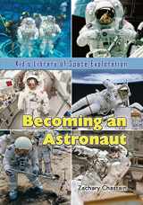 9781625244086-1625244088-Becoming an Astronaut (Kid's Library of Space Exploration)