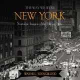9780762754540-0762754540-The Way We Were New York: Nostalgic Images of the Empire State