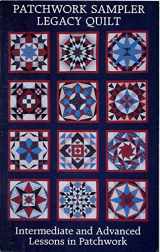 9780960297078-0960297073-Patchwork Sampler Legacy Quilt: Intermediate and Advanced Lesson in Patchwork
