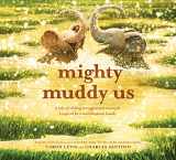 9781419763731-1419763733-Mighty Muddy Us: A Picture Book (Feeling Friends)