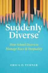 9780226675220-022667522X-Suddenly Diverse: How School Districts Manage Race and Inequality