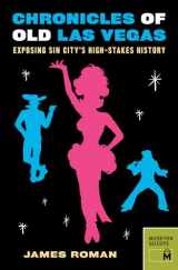 9780984633418-0984633413-Chronicles of Old Las Vegas: Exposing Sin City's High-Stakes History (Chronicles Series)