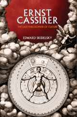 9780691131344-0691131341-Ernst Cassirer: The Last Philosopher of Culture