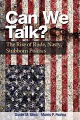 9780205885183-0205885187-Can We Talk?: The Rise of Rude, Nasty, Stubborn Politics