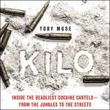9781094117430-1094117439-Kilo: Inside the Deadliest Cocaine Cartels - From the Jungles to the Streets