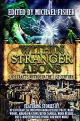 9781533326904-1533326908-Within Stranger Aeons: Lovecraft's Mythos in the 21st Century