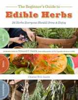 9781603425285-1603425284-The Beginner's Guide to Edible Herbs: 26 Herbs Everyone Should Grow and Enjoy