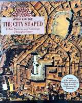 9780821220160-0821220160-The City Shaped: Urban Patterns and Meanings Through History
