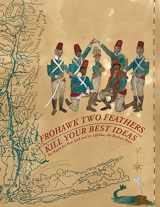 9780943651460-0943651468-Frohawk Two Feathers: Kill Your Best Ideas - The Battle for New York and its Lifeline, the Hudson River