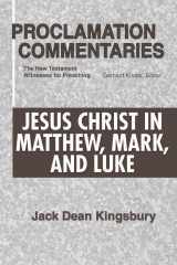 9781579109875-157910987X-Jesus Christ in Matthew, Mark, and Luke: The New Testament Witnesses for Preaching (Proclamation Commentaries)