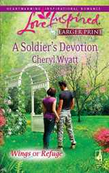 9780373814534-0373814534-A Soldier's Devotion (Wings of Refuge, 6)