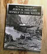 9780874744415-0874744415-Myself in the Water: The Western Photographs of John K. Hillers