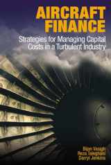 9781604270716-1604270713-Aircraft Finance: Strategies for Managing Capital Costs in a Turbulent Industry
