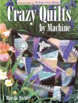 9780873418270-0873418271-Crazy Quilts by Machine