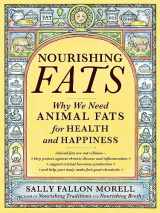 9781455592555-1455592552-Nourishing Fats: Why We Need Animal Fats for Health and Happiness