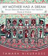 9780525941118-0525941118-My Mother Had a Dream: African-American Women Share Their Mothers' Words of Wisdom