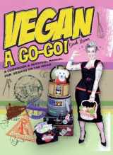 9781551522401-1551522403-Vegan a Go-Go!: A Cookbook & Survival Manual for Vegans on the Road