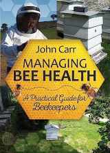 9781910455036-1910455032-Managing Bee Health: A Practical Guide for Beekeepers