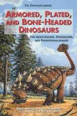 9780766014534-0766014533-Armored, Plated, and Bone-Headed Dinosaurs: The Ankylosaurs, Stegosaurs, and Pachycephalosaurs (The Dinosaur Library)