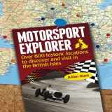 9781844256341-1844256340-Motorsport Explorer: Over 800 historic locations to discover and visit in the British Isles