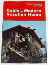 9780060145194-0060145196-How to Build Your Cabin Or Modern Vacation Home (Popular Science Skill Book)