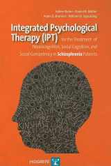9780889373891-0889373892-Integrated Psychological Therapy IPT for the Treatment of Neurocognition, Social Cognition, and Social Competency in Schizophrenia Patients