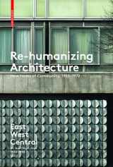 9783035610154-3035610150-Re-Humanizing Architecture: New Forms of Community, 1950-1970 (East West Central: Re-building Europe, 1950-1990, 1)