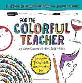 9780996942737-0996942734-For the Colorful Teacher: A Stress Relieving Coloring and Activity Book (Adult Coloring Books From Print Designs by Kris)