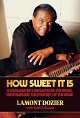9781947026315-1947026313-How Sweet It Is: A Songwriter's Reflections on Music, Motown and the Mystery of the Muse