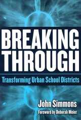 9780807746578-0807746576-Breaking Through: Transforming Urban School Districts