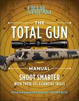 9781681882963-1681882965-The Total Gun Manual (Paperback Edition): 368 Essential Shooting Skills (Field & Stream)