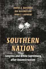 9780691126494-0691126496-Southern Nation: Congress and White Supremacy after Reconstruction (Princeton Studies in American Politics: Historical, International, and Comparative Perspectives, 158)
