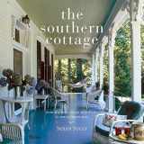 9780847829194-0847829197-The Southern Cottage: From the Blue Ridge Mountains to the Florida Keys