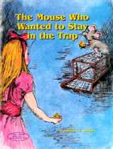 9781892458049-1892458047-The Mouse Who Wanted to Stay in the Trap