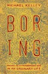 9781433681356-1433681358-Boring: Finding an Extraordinary God in an Ordinary Life