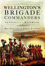 9781473850798-1473850797-Wellington's Brigade Commanders: Peninsula and Waterloo