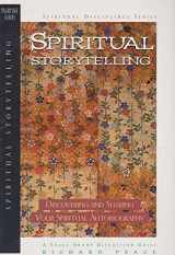 9780891098980-0891098984-Spiritual Storytelling: Sharing Your Journey With Others (The Spiritual Disciplines Series)