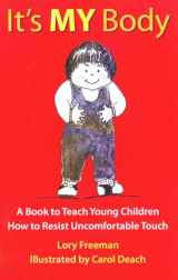 9780943990033-0943990033-It's MY Body: A Book to Teach Young Children How to Resist Uncomfortable Touch