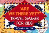 9780517583043-0517583046-Are We There Yet?: Travel Games for Kids