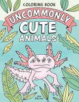 9781951728410-1951728416-Uncommonly Cute Animals Coloring Book: Adorable and Unusual Animals from Around the World