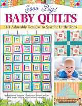 9781947163713-194716371X-Sooo Big! Baby Quilts: 33 Adorable Designs to Sew for Little Ones (Landauer) Create Handmade Keepsake Blankets - String Blocks, Patchwork, Applique, Pineapples, and More, with Patterns and Expert Tips