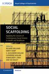 9781911623045-1911623044-Social Scaffolding: Applying the Lessons of Contemporary Social Science to Health and Healthcare (Royal College of Psychiatrists)