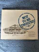 9780908175055-0908175051-Not to be trusted: A sketchbook of Brisbane's heritage