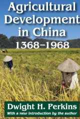 9781412851909-1412851904-Agricultural Development in China, 1368-1968