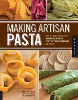 9781592537327-1592537324-Making Artisan Pasta: How to Make a World of Handmade Noodles, Stuffed Pasta, Dumplings, and More