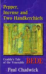 9780854395415-0854395415-Pepper, Incense & Two Handkerchiefs: Cadda's Tale of the Venerable Bede