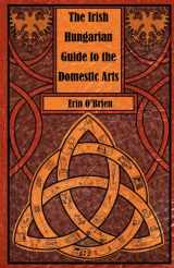 9780982950265-0982950268-The Irish Hungarian Guide to the Domestic Arts
