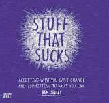 9781472120533-1472120531-Stuff That Sucks: Accepting what you can’t change and committing to what you can