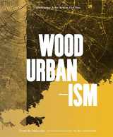 9781945150814-1945150815-Wood Urbanism: From the Molecular to the Territorial