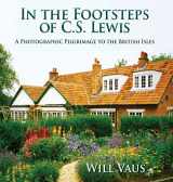 9781935688372-1935688375-In the Footsteps of C. S. Lewis: A Photographic Pilgrimage to the British Isles